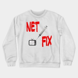 All you need is... Funny Net Fix Parody Crewneck Sweatshirt